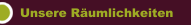 Unsere Räumlichkeiten